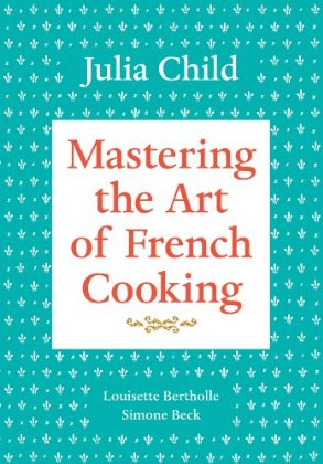 Mastering The Art of French Cooking (Libro)